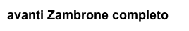avanti Zambrone completo